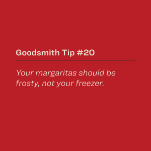 Your margaritas should be frosty, not your freezer.