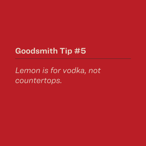 Lemon is for vodka, not for countertops.